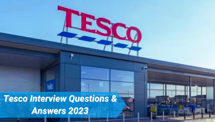 30+ Top Tesco Interview Questions & Answers 2023