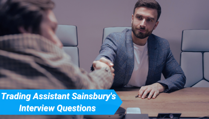 Top Trading Assistant Sainsbury’s Interview Questions & Answers 2023