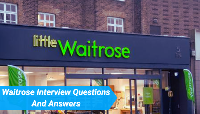 Waitrose Interview Questions And Answers- A Guide to Success