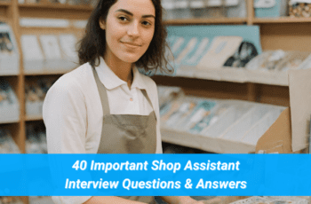 40 Important Shop Assistant Interview Questions & Answers